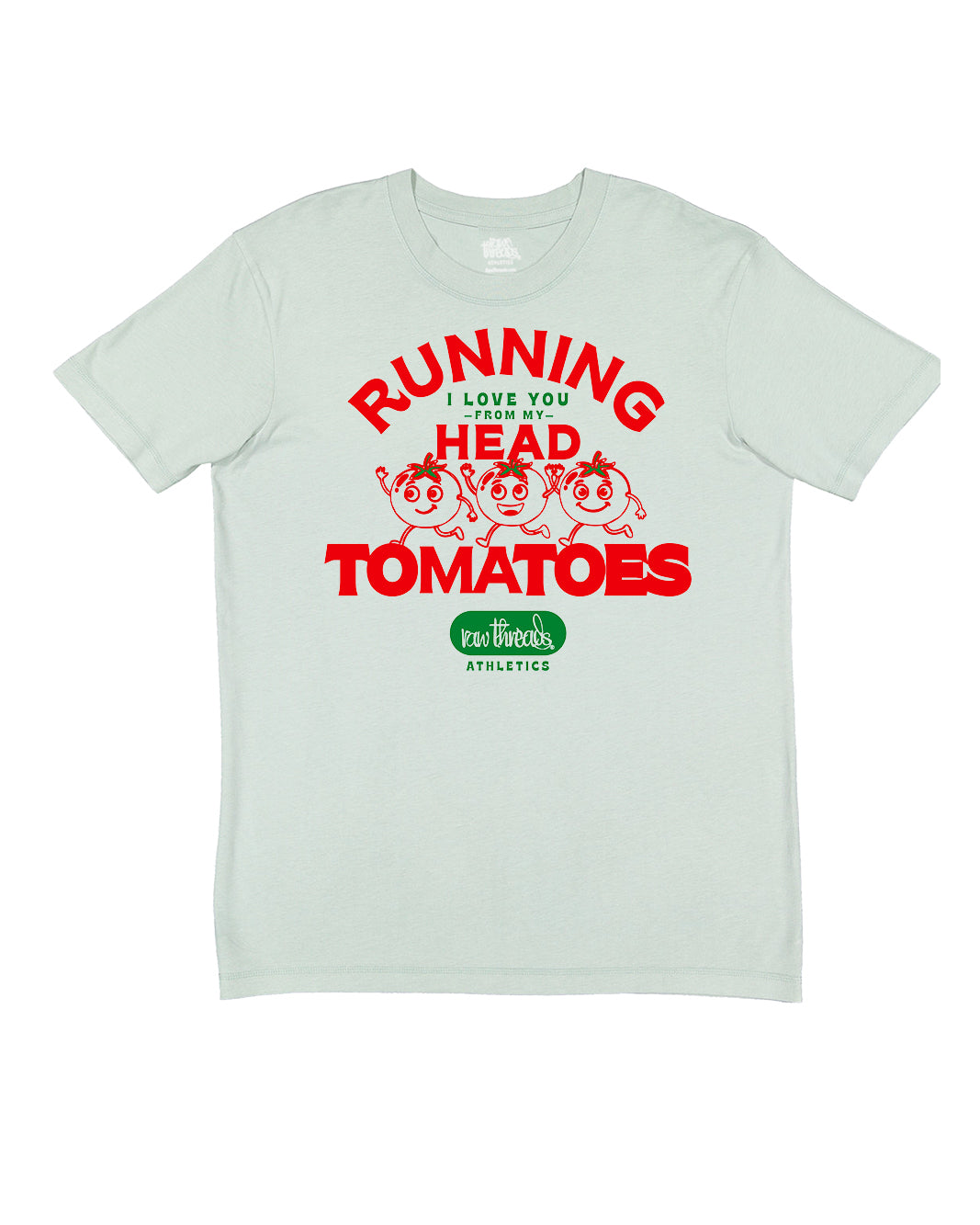 Running I love you from my head TOmaTOES