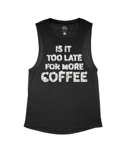Is it too late for more coffee Flowy Tank