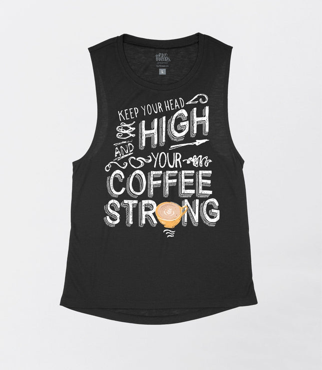 Keep your Head High and your Coffee Strong Flowy Tank