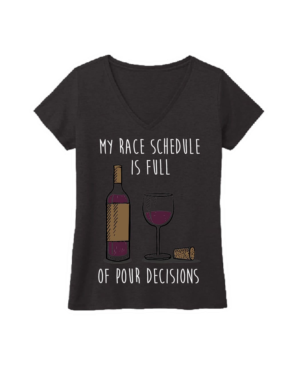 My Race Schedule is full of POUR decisions (Wine)