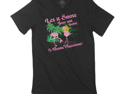Let it Snow Just Not Here Flamingos