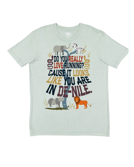 Do you Really Love Running? Cause it looks like you are in DE-NILE