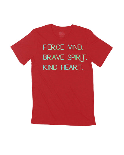 Fierce Mind. Brave Spirit. Kind Heart.