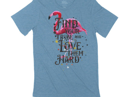 Find your tribe love them hard Flamingo