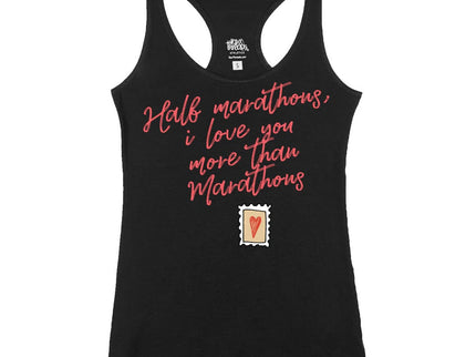 HALF MARATHONS I LOVE YOU MORE THAN MARATHONS