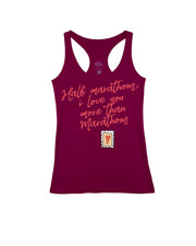 HALF MARATHONS I LOVE YOU MORE THAN MARATHONS