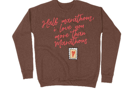 HALF MARATHONS I LOVE YOU MORE THAN MARATHONS