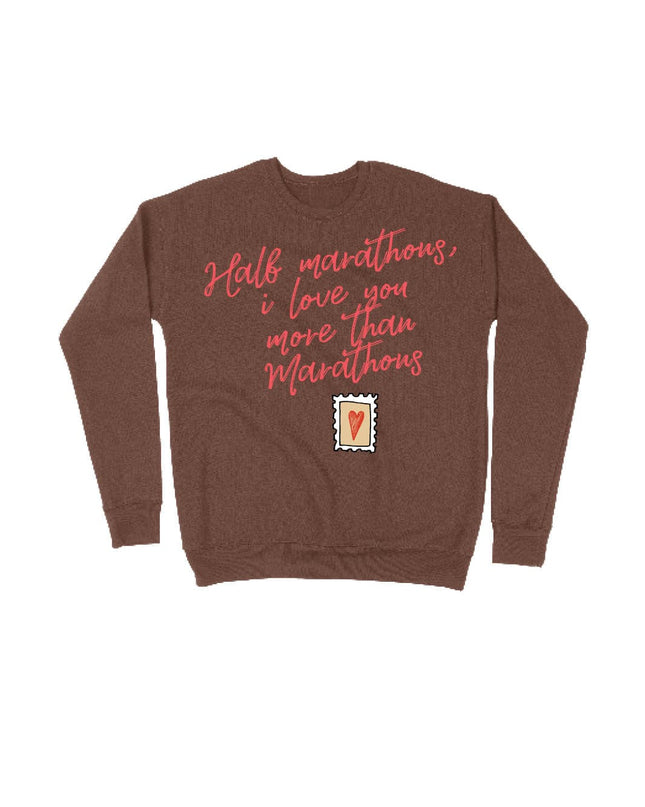 HALF MARATHONS I LOVE YOU MORE THAN MARATHONS