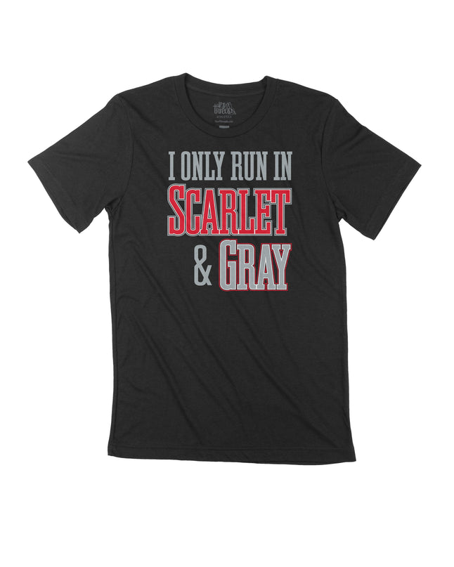 I Only run in Scarlet and Gray