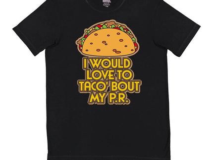 I would love to taco 'bout my P.R.