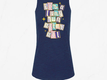 It's a long run after all