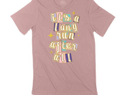 It's a long run after all