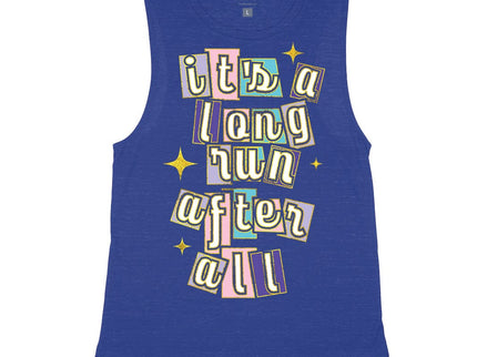 It's a long run after all