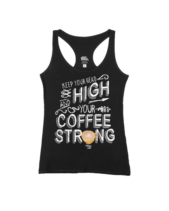 Keep your Head High and your Coffee Strong