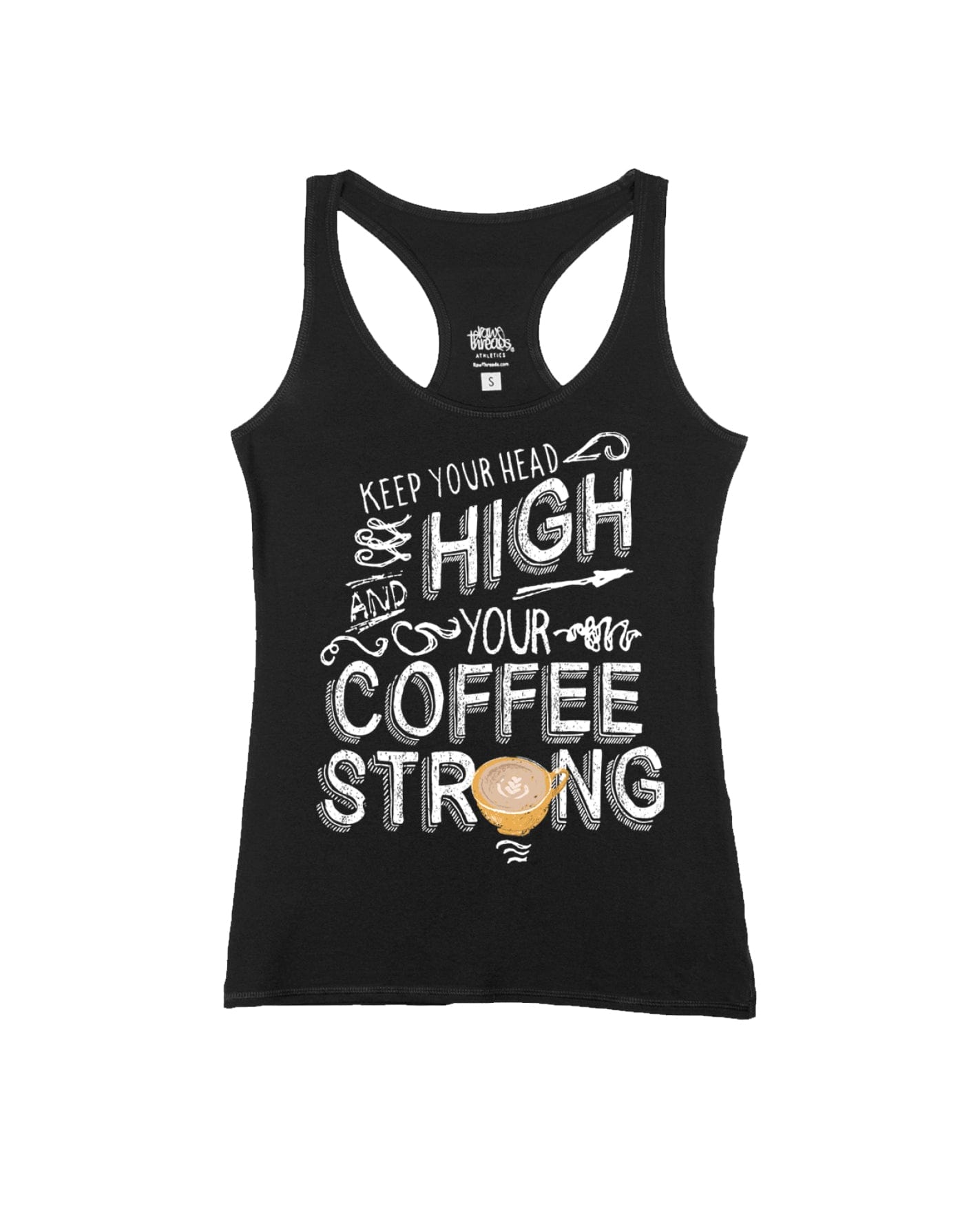 Keep your Head High and your Coffee Strong
