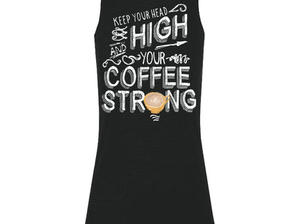 Keep your Head High and your Coffee Strong
