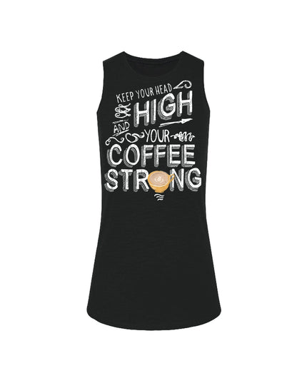 Keep your Head High and your Coffee Strong