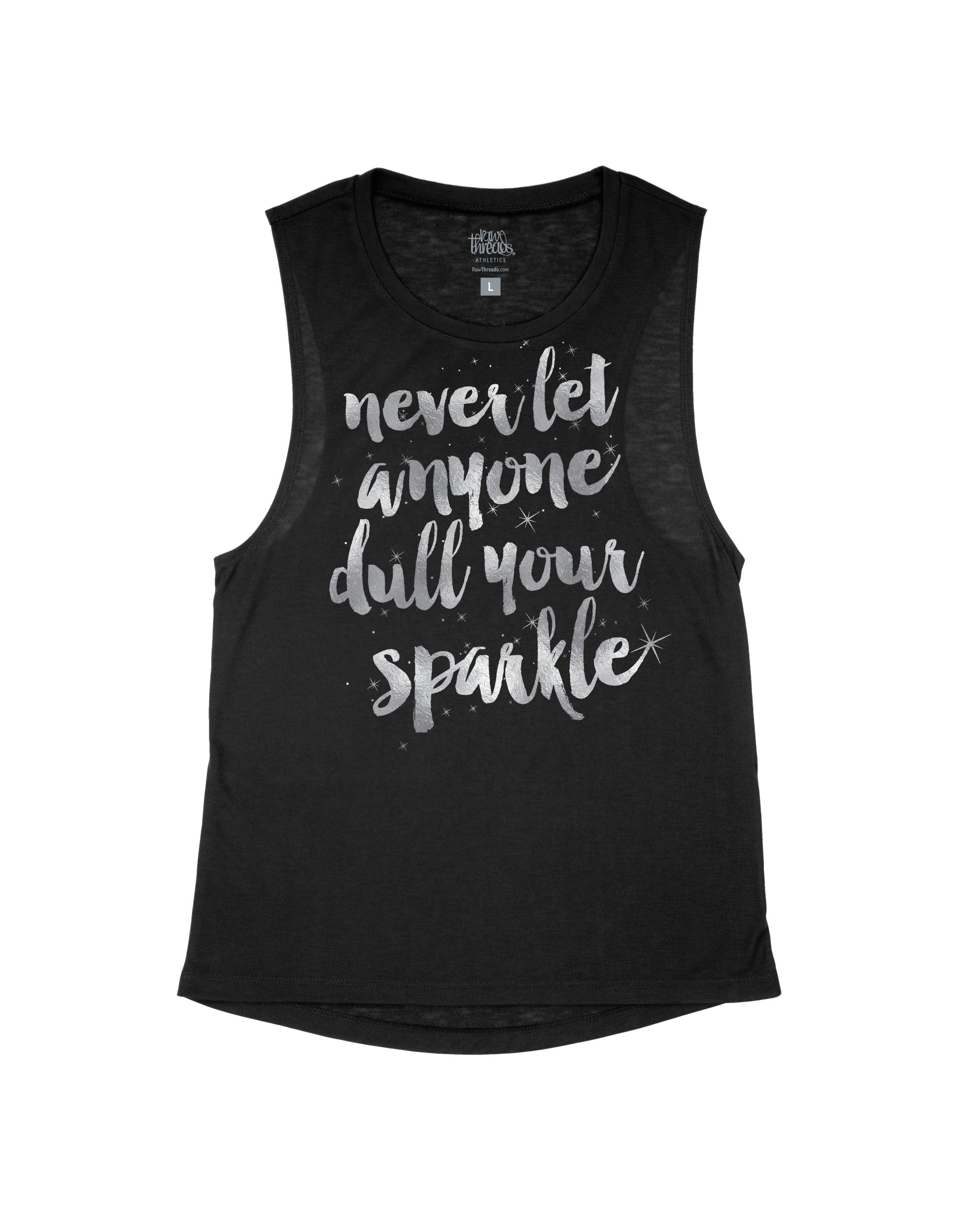 Never Let Anyone Dull Your Sparkle