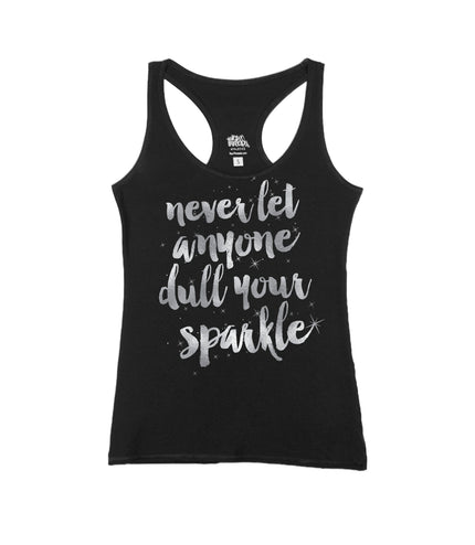 Never Let Anyone Dull Your Sparkle