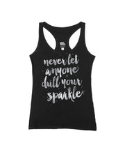 Never Let Anyone Dull Your Sparkle