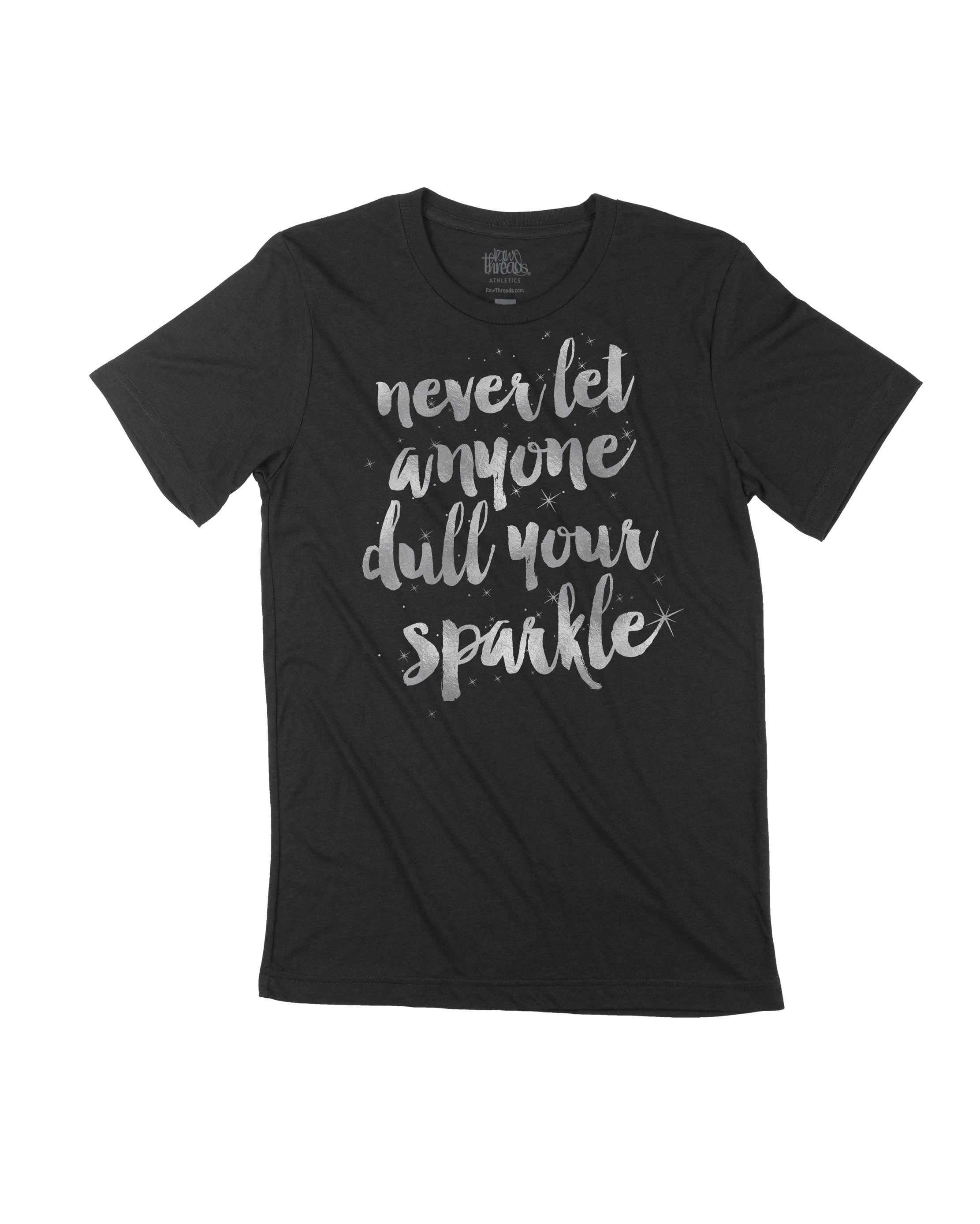 Never Let Anyone Dull Your Sparkle