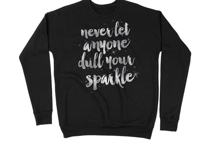 Never Let Anyone Dull Your Sparkle