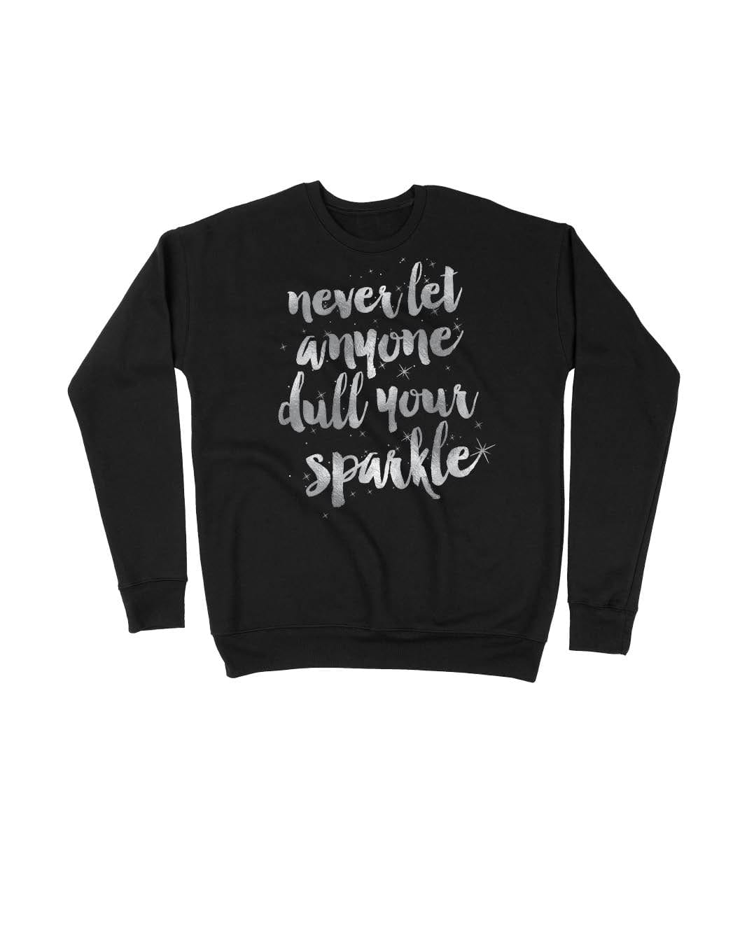 Never Let Anyone Dull Your Sparkle
