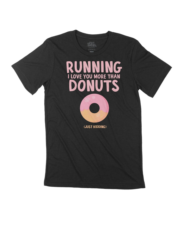 Running I love you more than donuts (just kidding)