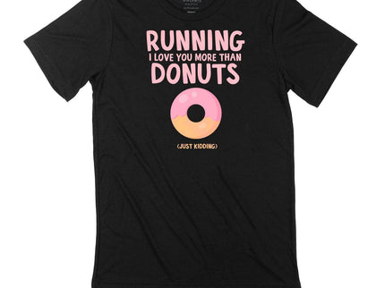 Running I love you more than donuts (just kidding)