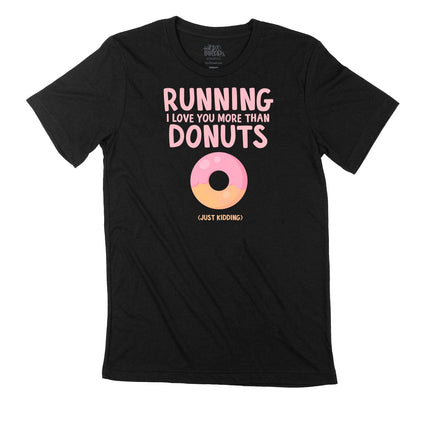 Running I love you more than donuts (just kidding)