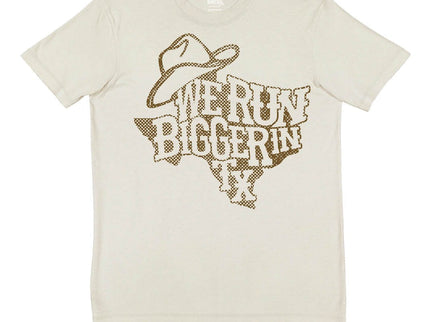 We Run Bigger In Texas