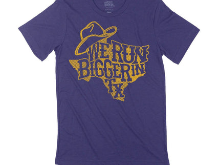 We Run Bigger In Texas