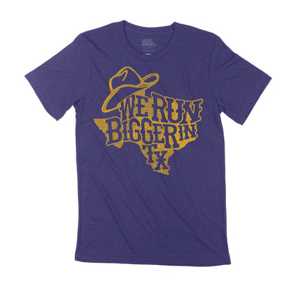 We Run Bigger In Texas