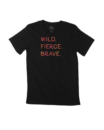 Wild. Fierce. Brave.