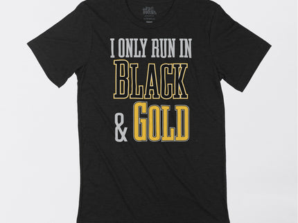 I Only Run in Black and Gold